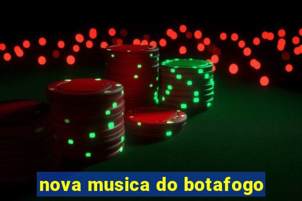 nova musica do botafogo